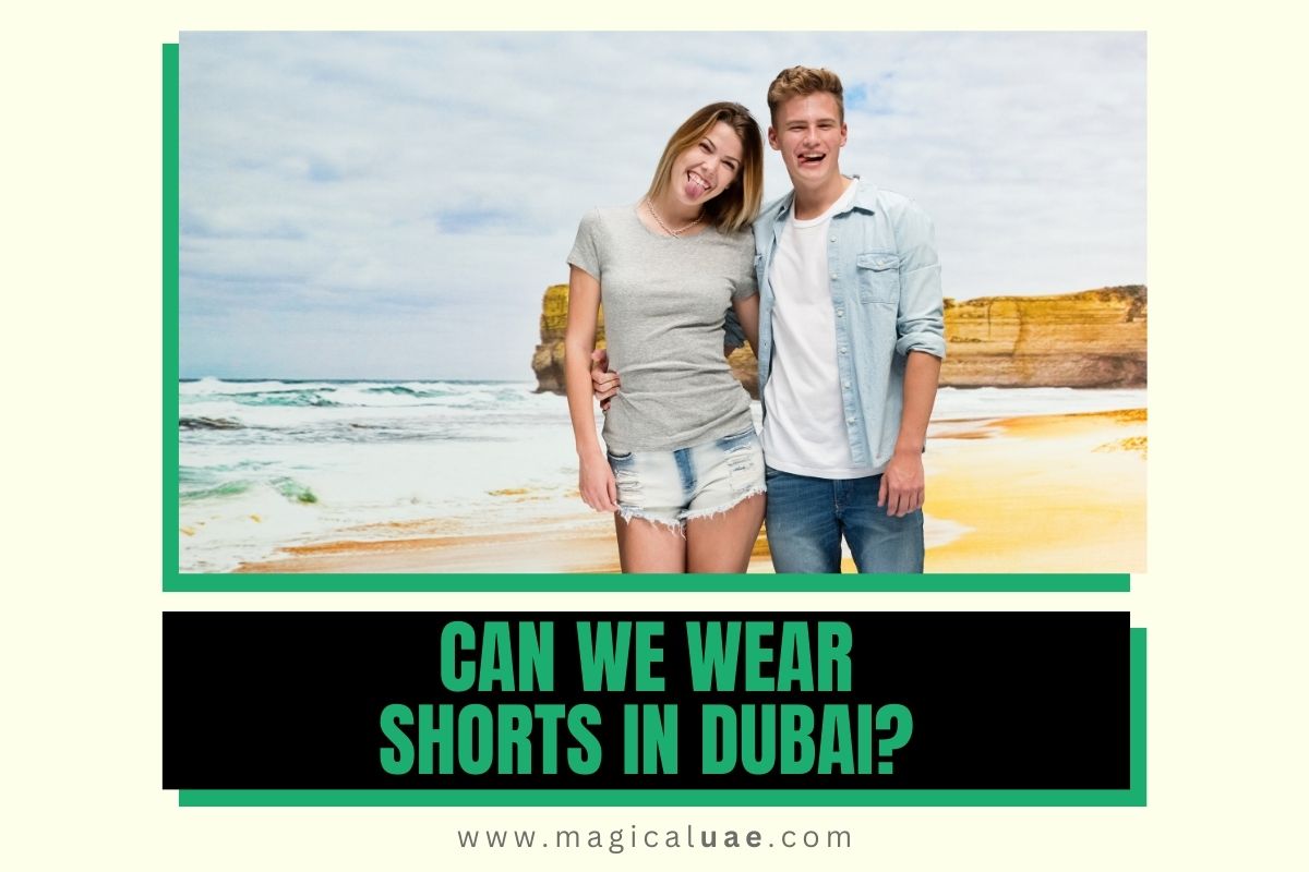 Can We Wear Shorts In Dubai Magical UAE