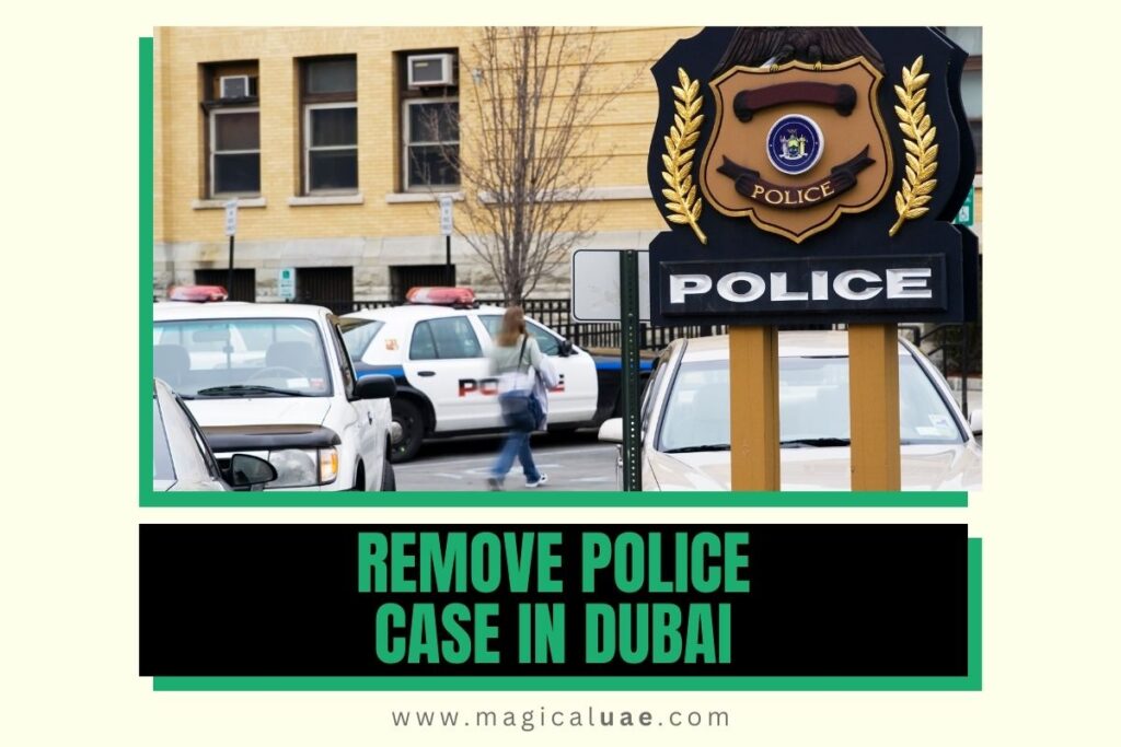 How to Remove Police Case in Dubai