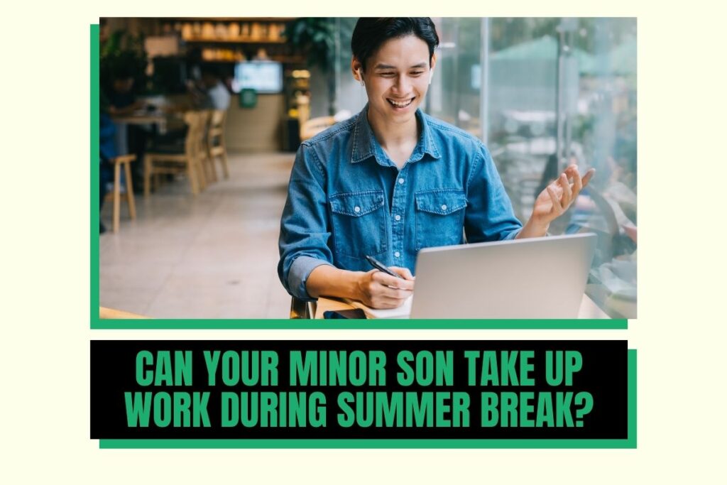 Can Your Minor Son Take Up Work During Summer Break?